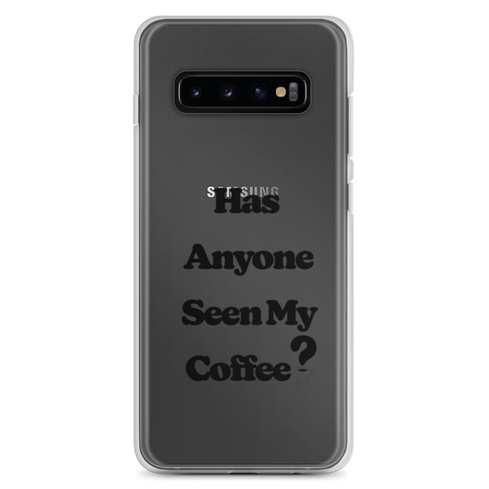 Has Anyone Seen My Coffee? Samsung Case