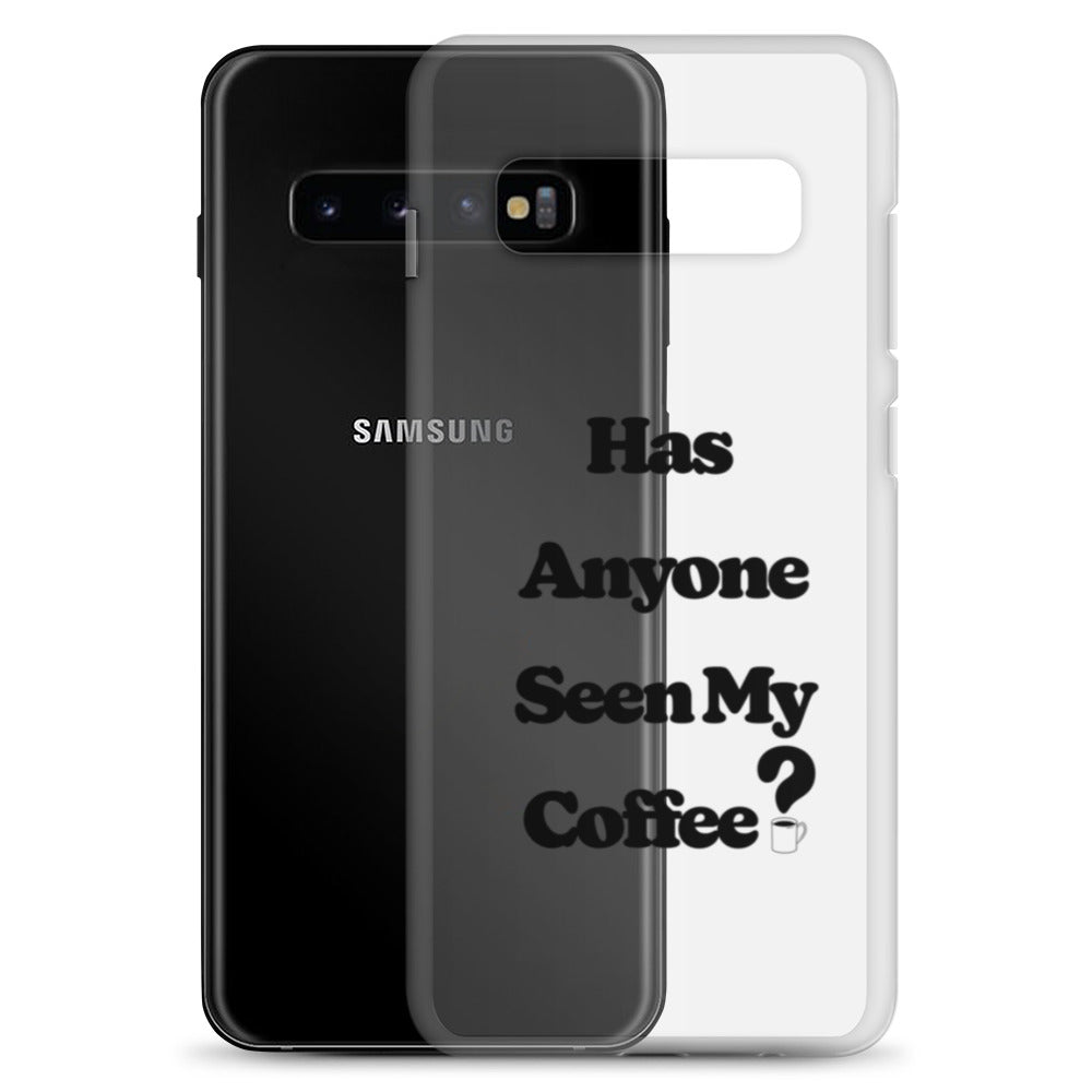 Has Anyone Seen My Coffee? Samsung Case