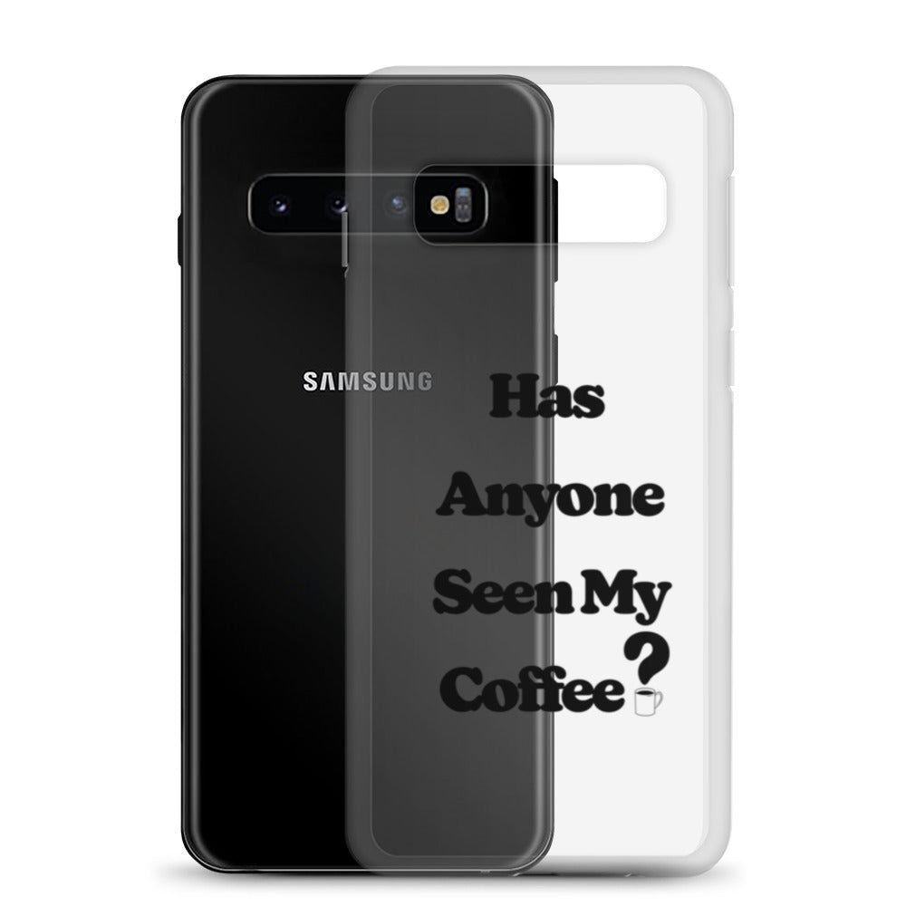 Has Anyone Seen My Coffee? Samsung Case