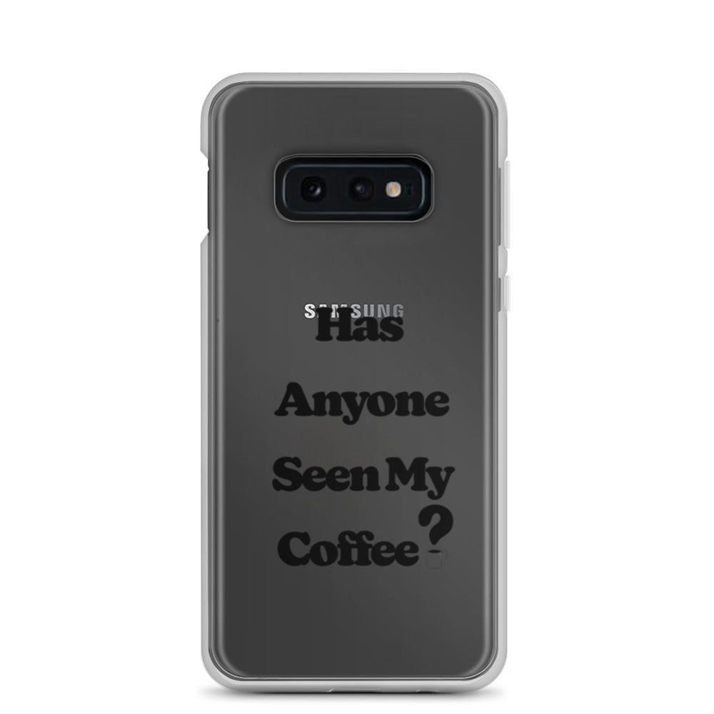 Has Anyone Seen My Coffee? Samsung Case