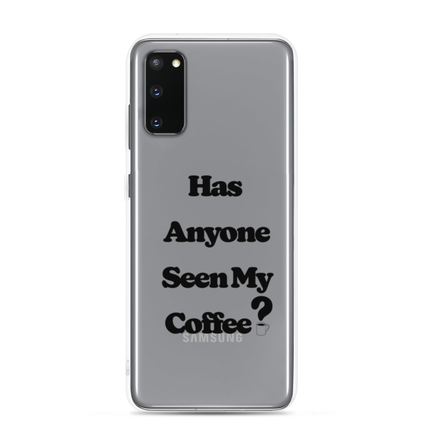 Has Anyone Seen My Coffee? Samsung Case