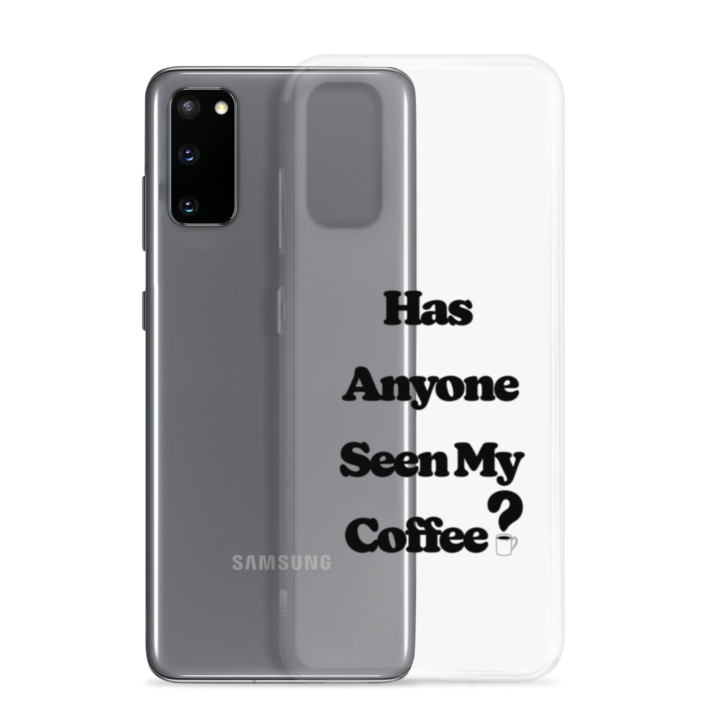 Has Anyone Seen My Coffee? Samsung Case