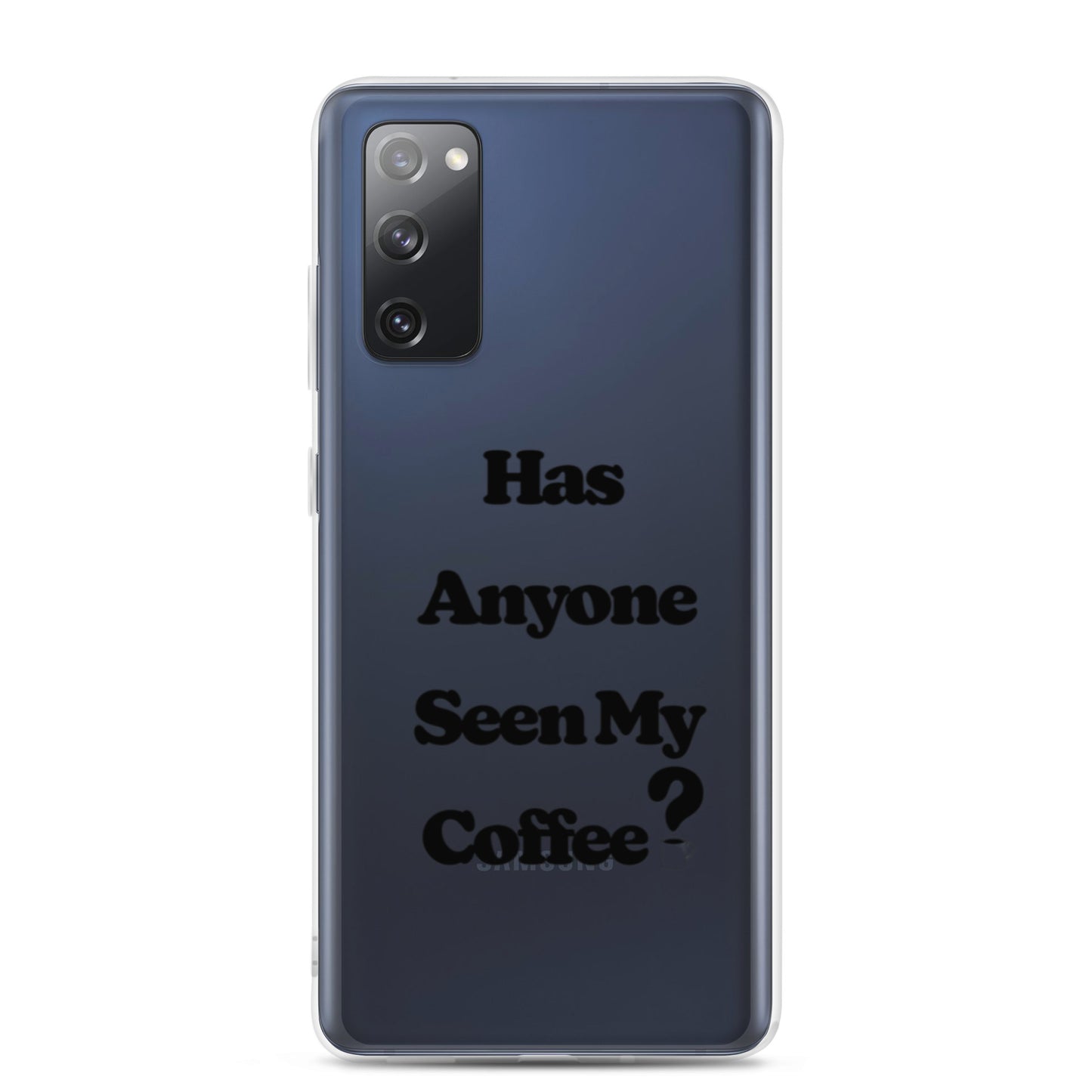 Has Anyone Seen My Coffee? Samsung Case