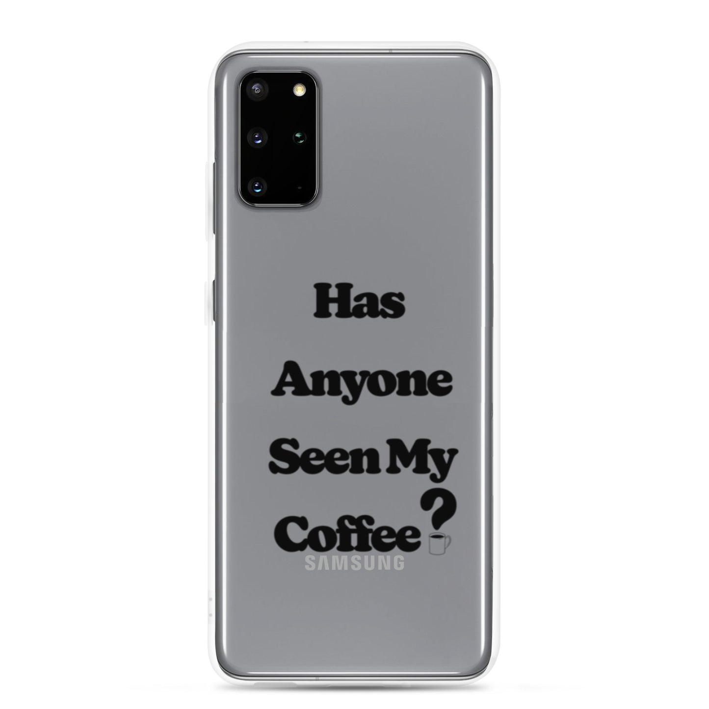 Has Anyone Seen My Coffee? Samsung Case