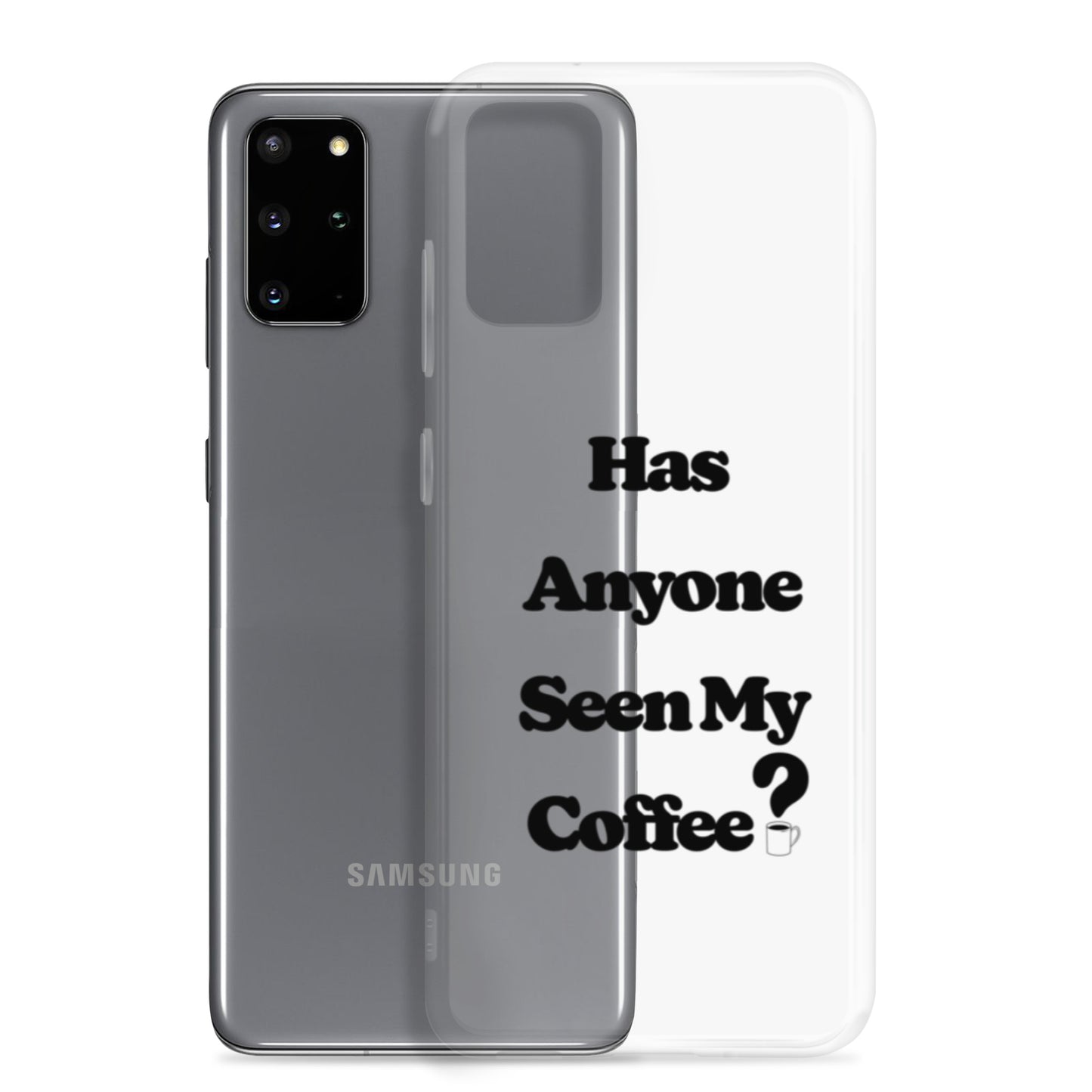 Has Anyone Seen My Coffee? Samsung Case