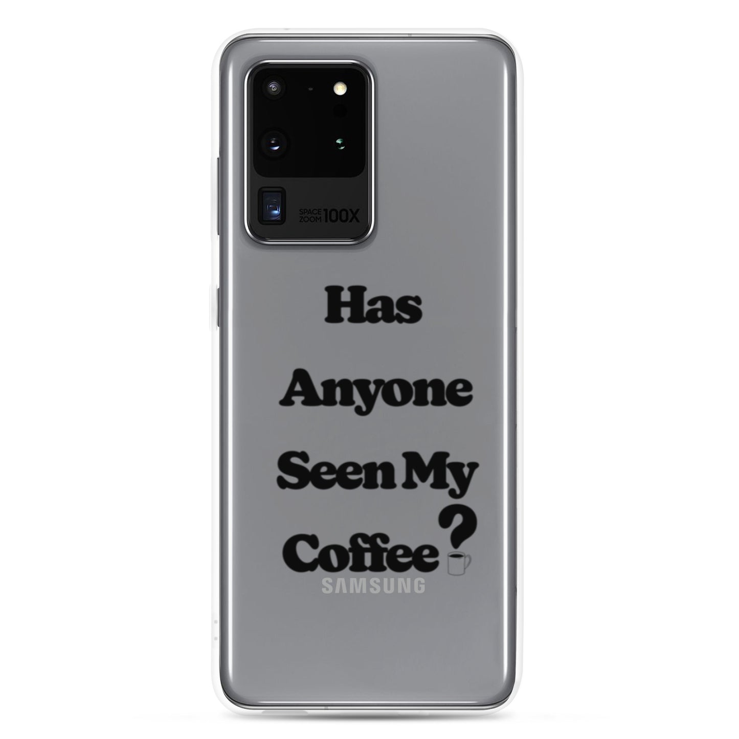 Has Anyone Seen My Coffee? Samsung Case