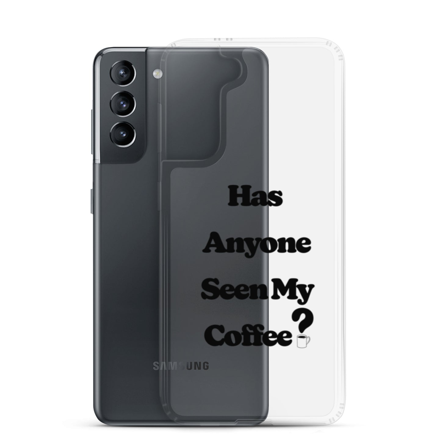 Has Anyone Seen My Coffee? Samsung Case