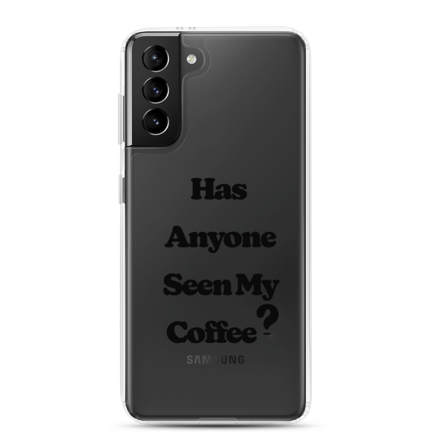 Has Anyone Seen My Coffee? Samsung Case