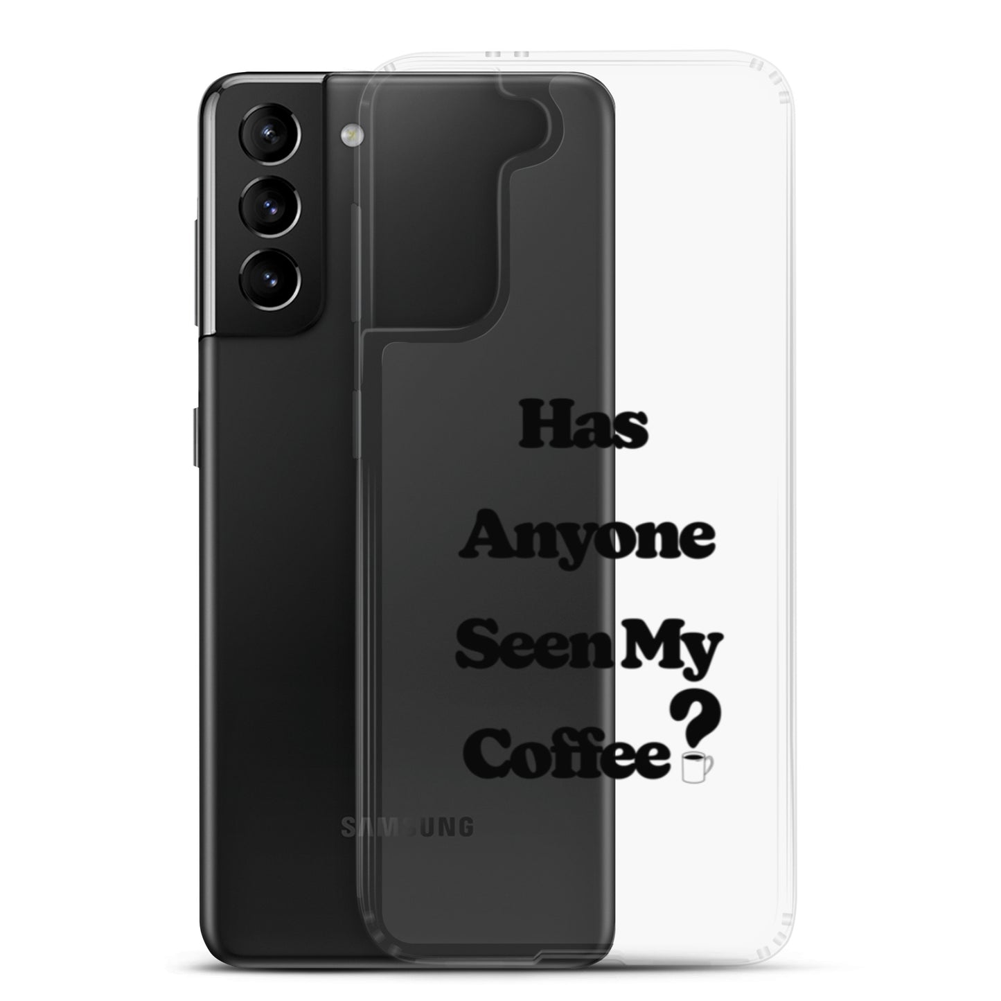 Has Anyone Seen My Coffee? Samsung Case