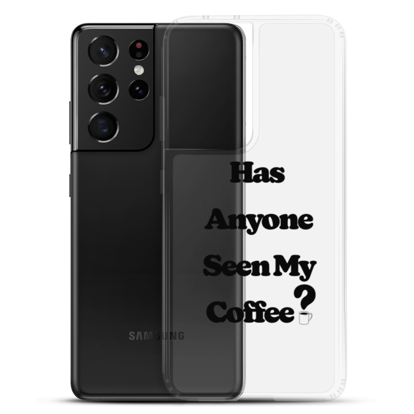 Has Anyone Seen My Coffee? Samsung Case