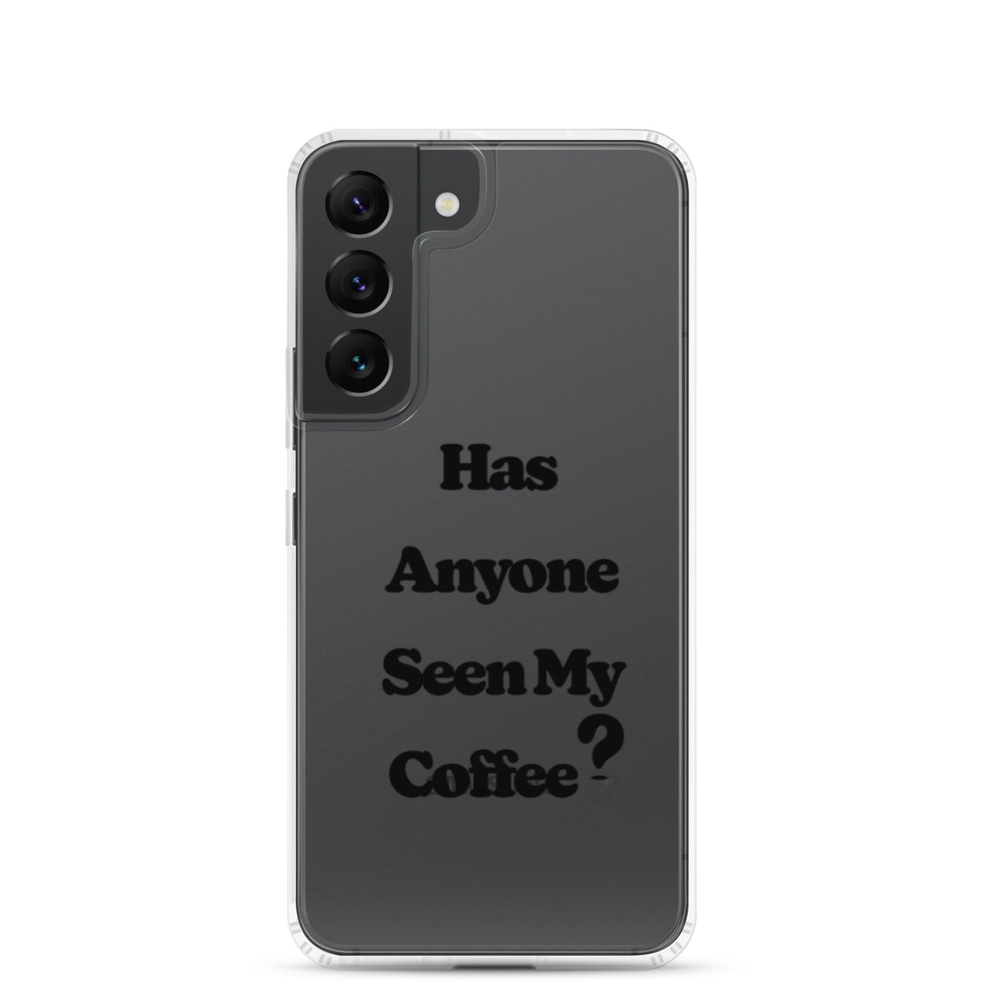 Has Anyone Seen My Coffee? Samsung Case