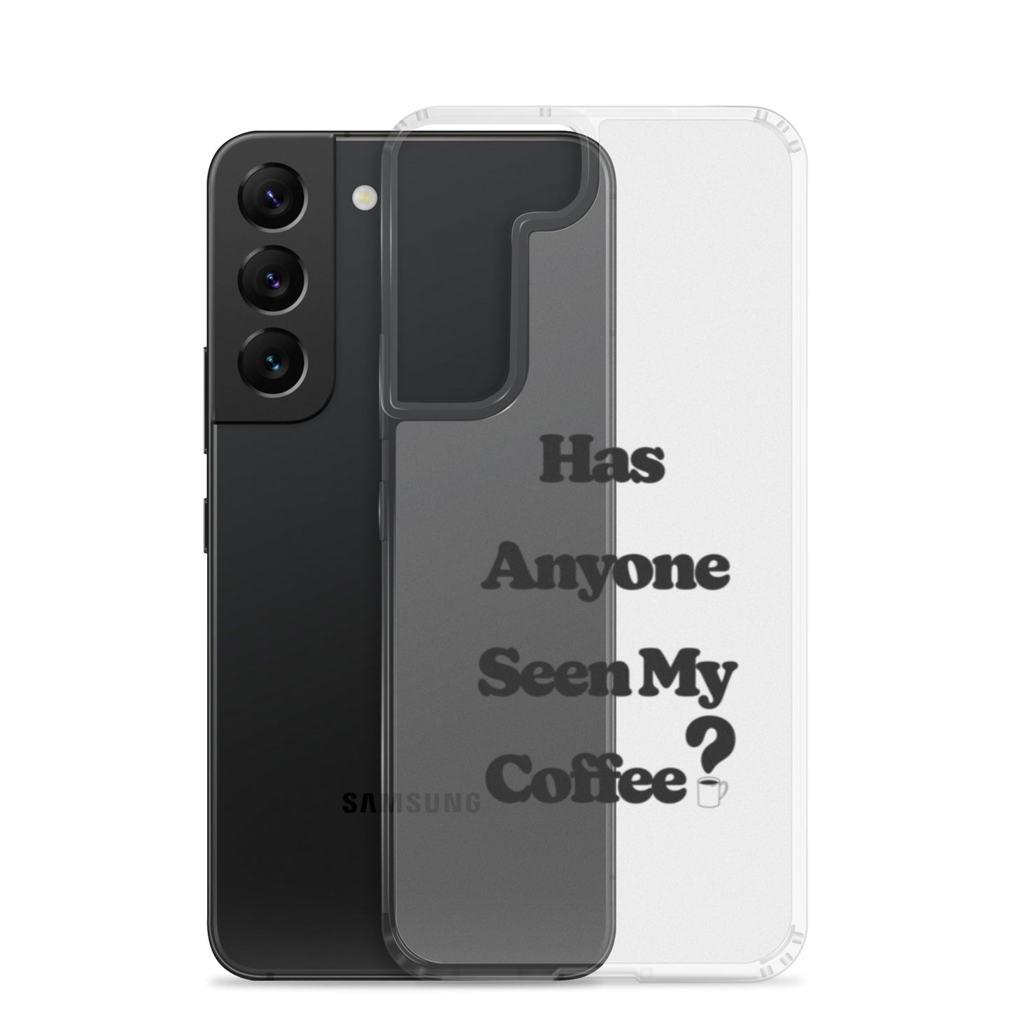 Has Anyone Seen My Coffee? Samsung Case