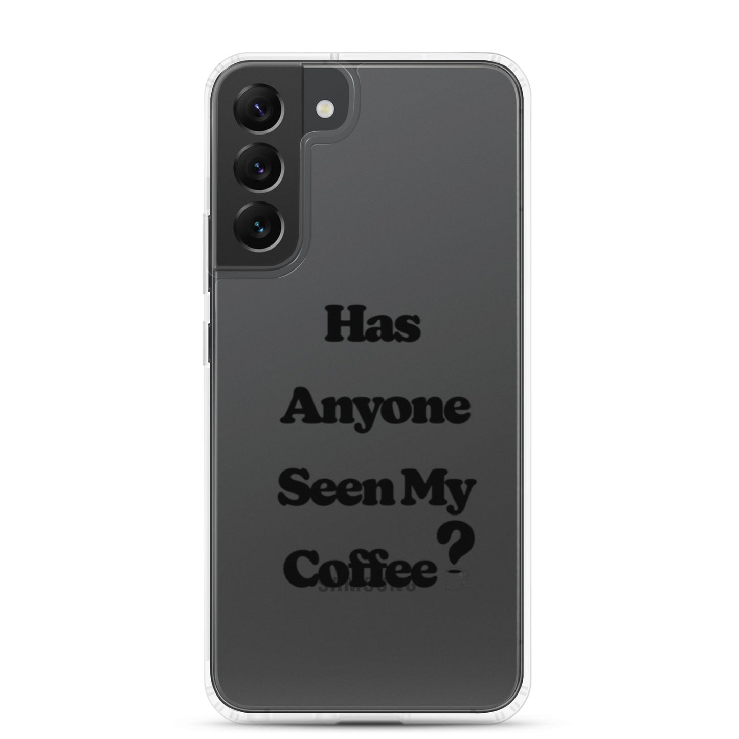 Has Anyone Seen My Coffee? Samsung Case