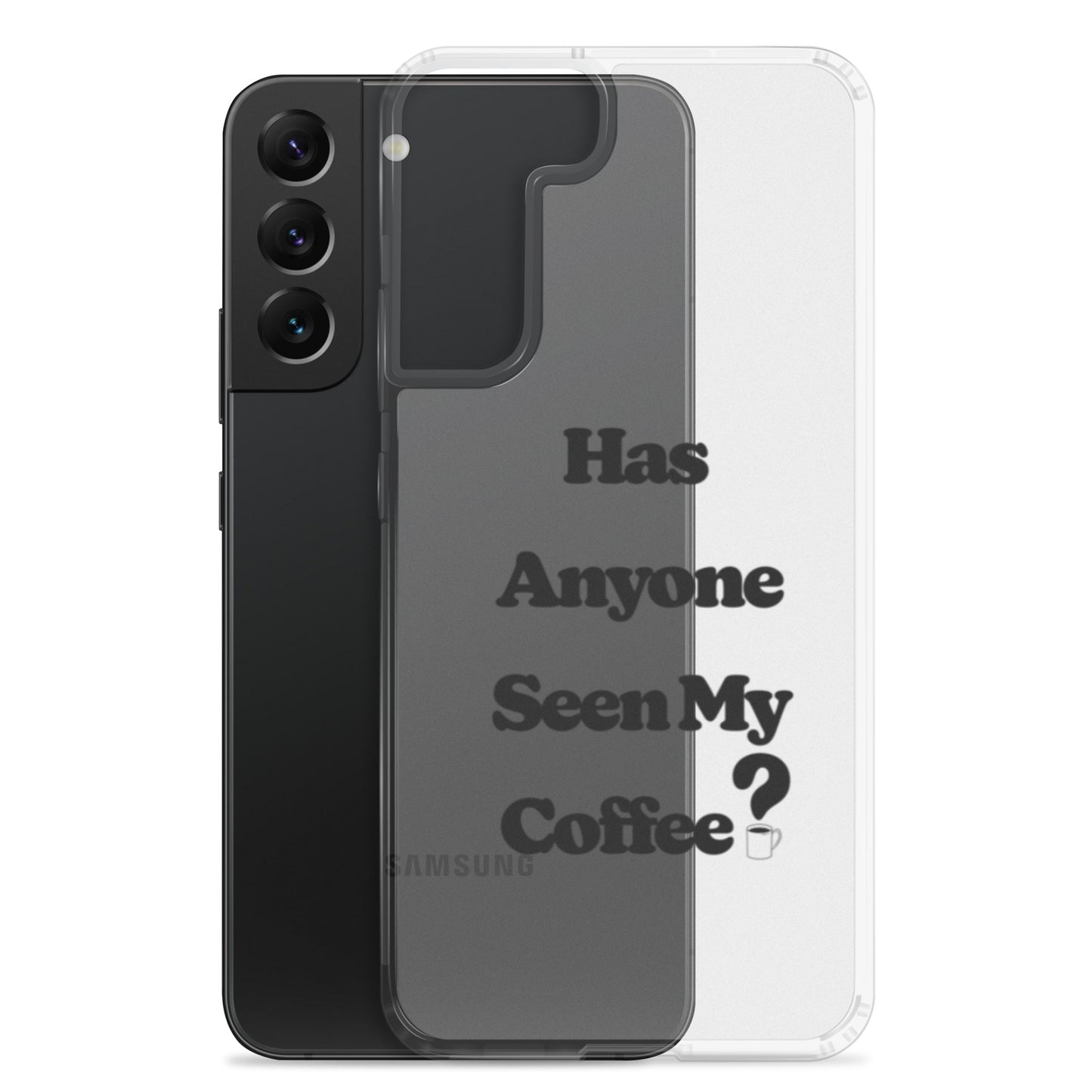 Has Anyone Seen My Coffee? Samsung Case