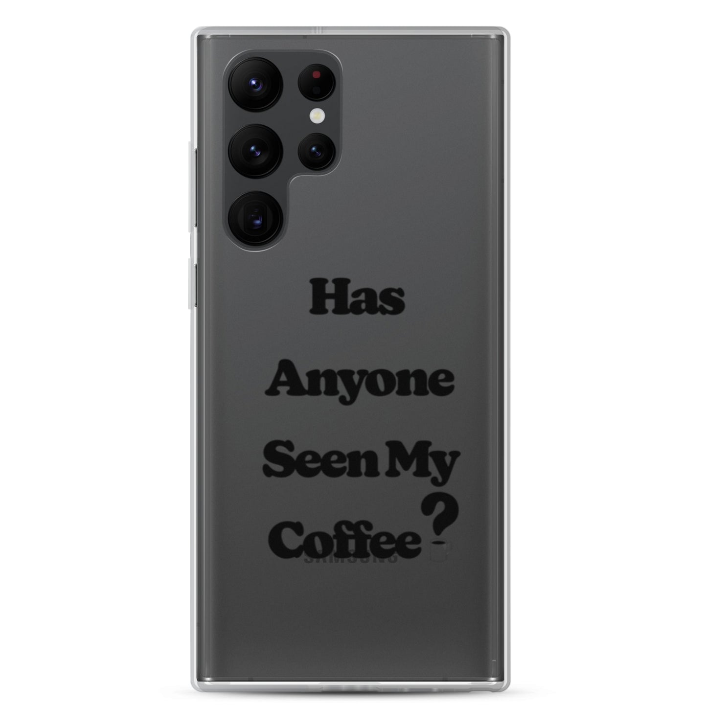 Has Anyone Seen My Coffee? Samsung Case