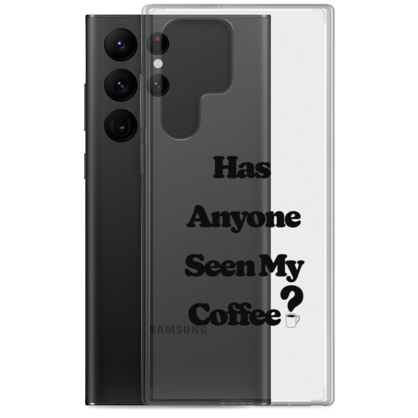 Has Anyone Seen My Coffee? Samsung Case